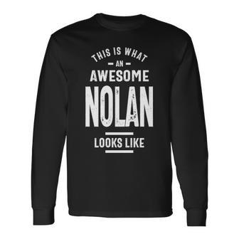 Nolan Name This Is What An Awesome Nolan Looks Like Long Sleeve T-Shirt - Seseable