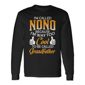Nono Grandpa Im Called Nono Because Im Too Cool To Be Called Grandfather Long Sleeve T-Shirt - Seseable