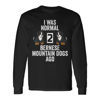 I Was Normal 2 Bernese Mountain Dogs Ago Dog Long Sleeve T-Shirt | Mazezy