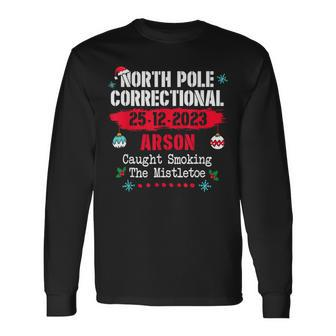 North Pole Correctional Arson Caught Smoking The Mistletoe Long Sleeve T-Shirt - Seseable