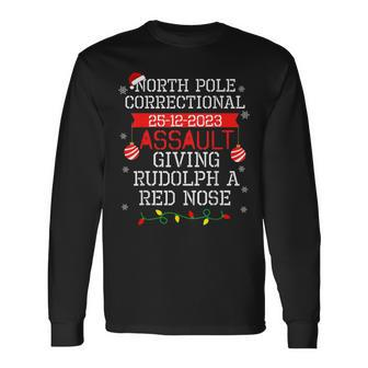 North Pole Correctional Assault Giving Rudolph A Red Nose Long Sleeve T-Shirt | Mazezy