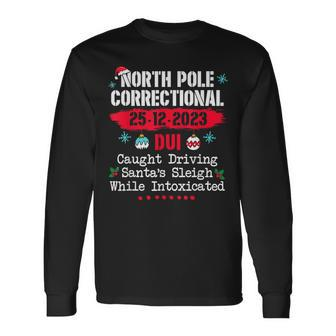 North Pole Correctional Dui Caught Driving Santa's Sleigh Long Sleeve T-Shirt - Seseable