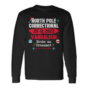 North Pole Correctional Vandalism Broke An Ornament Xmas Long Sleeve T-Shirt | Mazezy