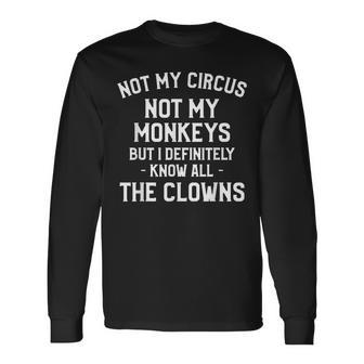 Not My Circus Not My Monkeys But I Definitely Know Nanny Long Sleeve - Seseable