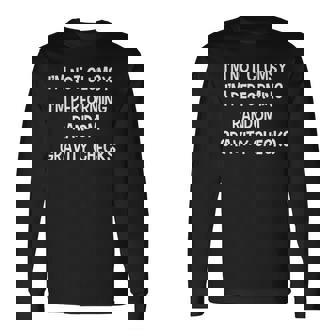 Im Not Clumsy Im Performing Random Gravity Checks Long Sleeve T-Shirt | Mazezy