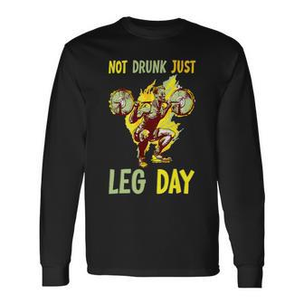 Not Drunk Just Leg Day Fitness Gym Bodybuilding 2 Long Sleeve T-Shirt - Monsterry