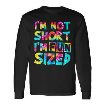 Im Not Short Im Fun Sized Tie Dye Long Sleeve T-Shirt - Monsterry UK