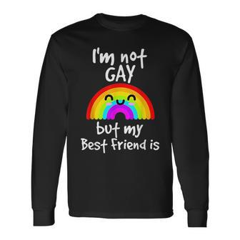 Im Not Gay But My Best Friend Is Gay Pride Long Sleeve T-Shirt T-Shirt | Mazezy