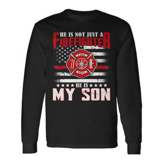 He Not Just A Firefighter He Is My Son Proud Usa Flag Long Sleeve T-Shirt T-Shirt | Mazezy