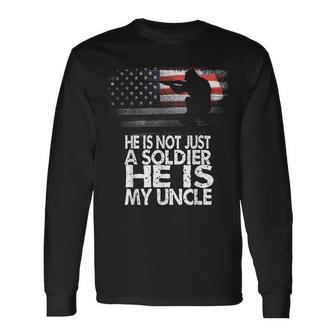 He Is Not Just A Solider He Is My Uncle Patriotic Proud Army Long Sleeve T-Shirt T-Shirt | Mazezy