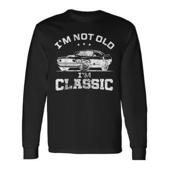 Im Not Old Im A Classic Car For Dad Grandpa Long Sleeve T-Shirt | Mazezy