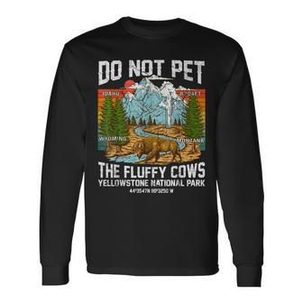 Do Not Pet The Fluffy Cows Bison Yellowstone National Park Long Sleeve - Seseable