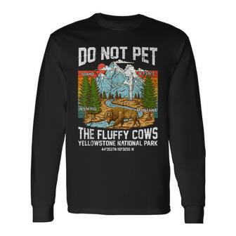 Do Not Pet The Fluffy Cows Bison Yellowstone National Park Long Sleeve T-Shirt - Seseable