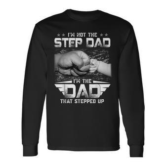 Im Not The Stepdad Im The Dad That Stepped Up Father Long Sleeve T-Shirt T-Shirt | Mazezy