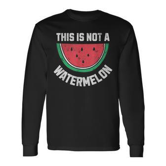 This Is Not A Watermelon Palestine Free Palestinian Long Sleeve T-Shirt - Monsterry UK