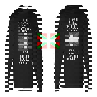 Im Not Yelling Im Basque Basque Pride Long Sleeve T-Shirt T-Shirt | Mazezy