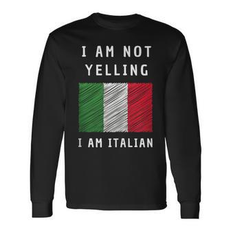 I Am Not Yelling Im Just Speaking Italian Flag Humor Long Sleeve T-Shirt T-Shirt | Mazezy