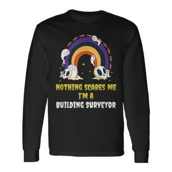 Nothing Scares Me I'm A Building Surveyor Long Sleeve T-Shirt | Mazezy