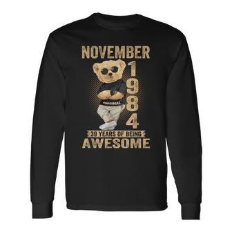 November 1984 39Th Birthday 2023 39 Years Of Being Awesome Long Sleeve T-Shirt - Seseable