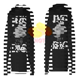 Nugs Not Drugs Cool I Love Nuggets Long Sleeve T-Shirt | Mazezy