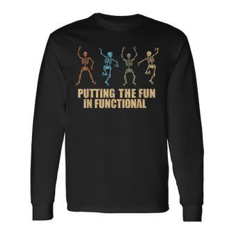 Occupational Therapy Skeleton Putting The Fun In Functional Long Sleeve T-Shirt - Thegiftio
