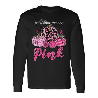 In October We Wear Pink Pumpkin Breast Cancer Awareness Long Sleeve T-Shirt | Mazezy