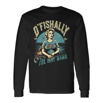 Ofishally The Best Mama Fishing Mommy Long Sleeve T-Shirt T-Shirt | Mazezy