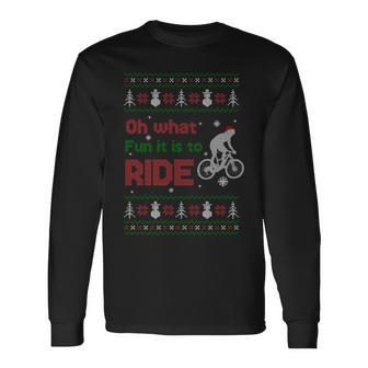 Oh What Fun It Is To Ride Bike Ugly Christmas Sweater Long Sleeve T-Shirt - Monsterry DE
