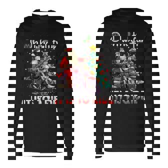 Oh What Fun It Is To Ride Santa Motorcycle Long Sleeve T-Shirt - Monsterry