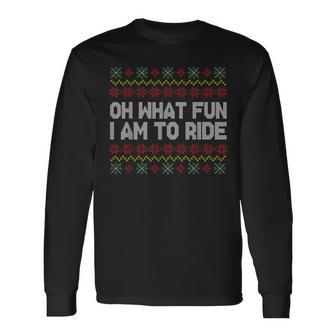 Oh What Fun I Am To Ride Ugly Christmas Sweater Pattern Long Sleeve T-Shirt | Mazezy CA