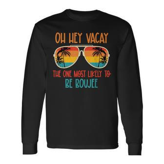 Oh Hey Vacay Most Likely To Be Boujee Sunglasses Summer Trip Long Sleeve T-Shirt | Mazezy