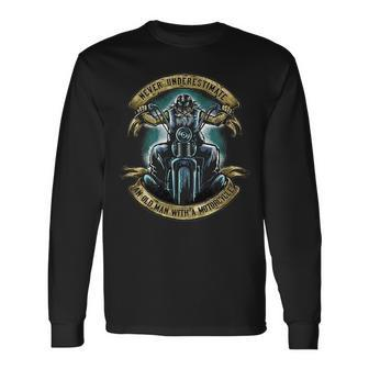 Old Biker Never Underestimate An Old Man With A Motorcycle Long Sleeve T-Shirt - Seseable