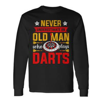Old Dart Never Underestimate An Old Man Who Plays Darts Long Sleeve T-Shirt - Seseable
