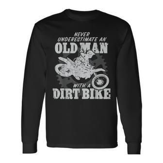 Old Man With A Dirt Bike Never Underestimate An Old Man Long Sleeve T-Shirt T-Shirt | Mazezy