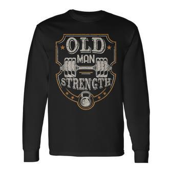 Old Man Strength Gym Father's Day For Dad Long Sleeve T-Shirt | Mazezy