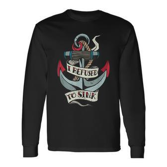 Old School Tattoo Style Anchor With Quote I Refused To Sink Long Sleeve T-Shirt T-Shirt | Mazezy