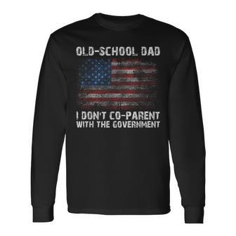 Oldschool Dad I Dont Coparent With The Government Long Sleeve T-Shirt T-Shirt | Mazezy