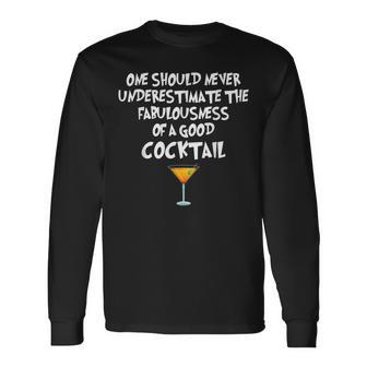 One Should Never Underestimate A Good Cocktail Long Sleeve T-Shirt - Seseable