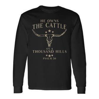 He Owns The Cattle On A Thousand Hills Psalm Long Sleeve T-Shirt | Mazezy