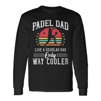 Padel Dad Platform Tennis Beach Paddleball Long Sleeve T-Shirt | Mazezy