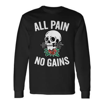 All Pain No Gains Gym Fitness Workout Bodybuilding Long Sleeve T-Shirt - Seseable