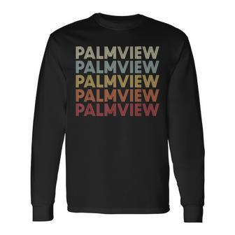 Palmview Texas Palmview Tx Retro Vintage Text Long Sleeve T-Shirt | Mazezy