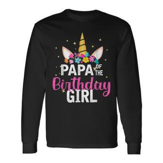 Papa Of The Birthday Girl Father Unicorn Birthday Long Sleeve T-Shirt T-Shirt | Mazezy