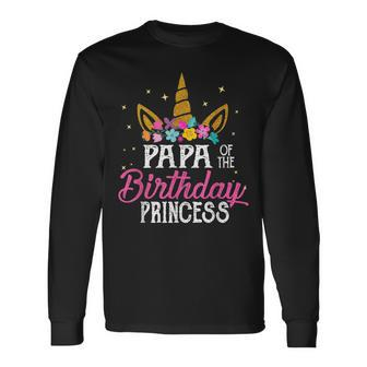 Papa Of The Birthday Princess Father Girl Unicorn Birthday Long Sleeve T-Shirt T-Shirt | Mazezy