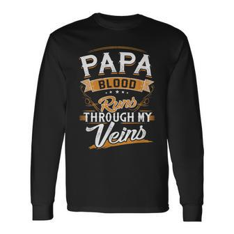 Papa Blood Runs Through My Veins Best Father's Day Long Sleeve T-Shirt - Seseable