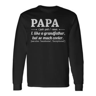 Papa Like A Grandfather But So Much Cooler Dad Grandpa Long Sleeve T-Shirt T-Shirt | Mazezy