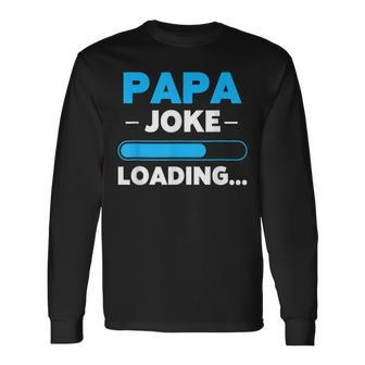 Papa Joke Loading Daddy Fathers Day Humor Grandpa Long Sleeve T-Shirt T-Shirt | Mazezy AU