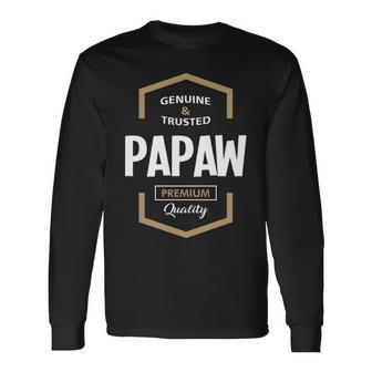 Papaw Grandpa Genuine Trusted Papaw Quality Long Sleeve T-Shirt - Seseable