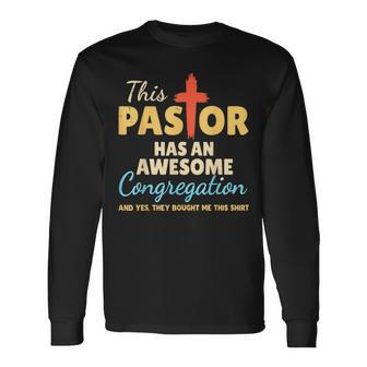 This Pastor Has An Awesome Congregation Preacher Long Sleeve T-Shirt - Seseable