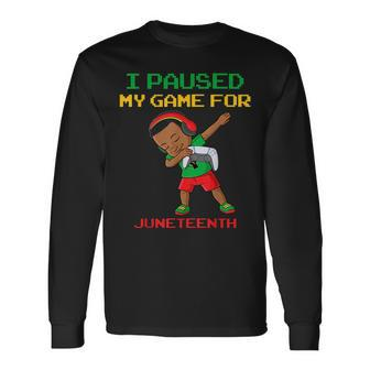 I Paused My Game For Junenth Dabbing Boys Gamer Dab Long Sleeve T-Shirt - Seseable